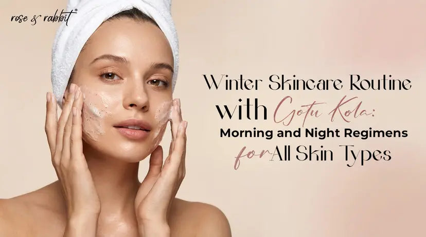 Winter Skincare Routine with Gotu Kola: Morning and Night Regimens for All Skin Types.